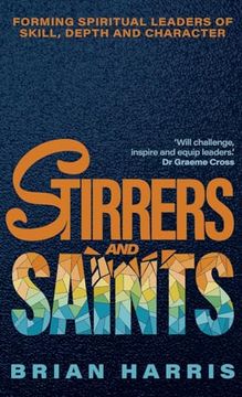 portada Stirrers and Saints: Forming Spiritual Leaders of Skill, Depth and Character (en Inglés)