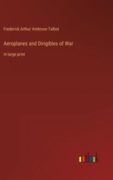portada Aeroplanes and Dirigibles of War: in large print 