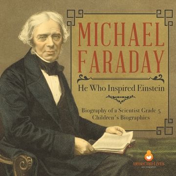 portada Michael Faraday: He Who Inspired Einstein Biography of a Scientist Grade 5 Children's Biographies (en Inglés)