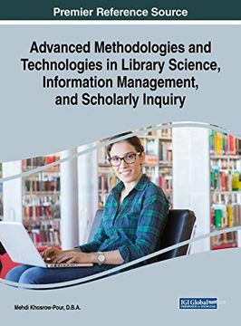portada Advanced Methodologies and Technologies in Library Science, Information Management, and Scholarly Inquiry (Advances in Library and Information Science) (en Inglés)