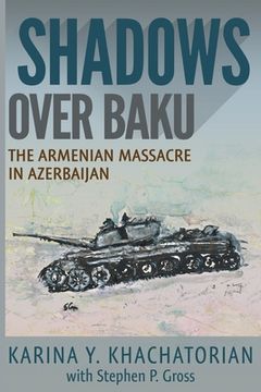 portada Shadows Over Baku: The Armenian Massacre in Azerbaijan (en Inglés)