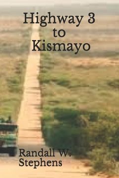 portada Highway 3 to Kismayo: Elusive Somali terrorist Absimil Halane meets his match when legendary CIA Station Chief Fred "Fat Freddie" Ward is ta (in English)