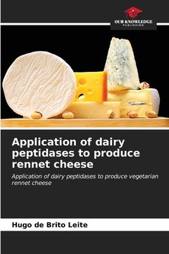 portada Application of dairy peptidases to produce rennet cheese (in English)