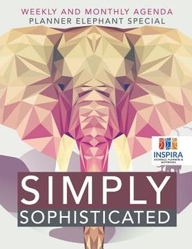 portada Simply Sophisticated Weekly and Monthly Agenda Planner Elephant Special (en Inglés)