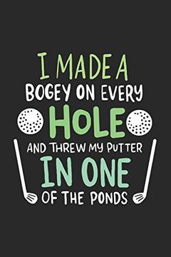 portada I Made a Bogey on Every Hole and Threw my Putter in one of the Ponds: 120 Pages i 6x9 i Graph Paper 5x5 (en Inglés)