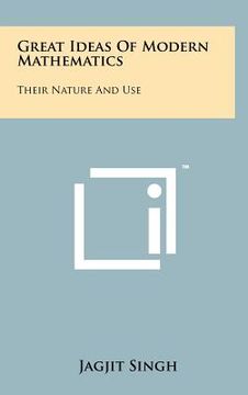 portada great ideas of modern mathematics: their nature and use (en Inglés)