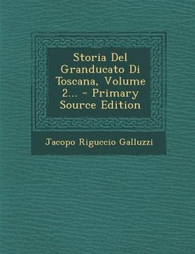 portada Storia del Granducato Di Toscana, Volume 2... (en Italiano)
