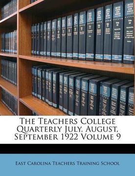 portada the teachers college quarterly july, august, september 1922 volume 9