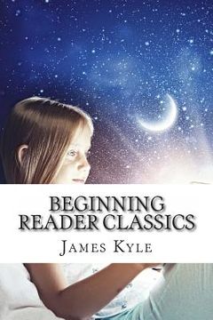 portada Beginning Reader Classics: Six Classic Books Retold Just fro Kids (en Inglés)