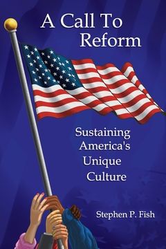 portada A Call To Reform: Sustaining America's Unique Culture (en Inglés)