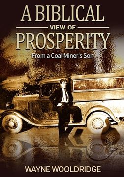 portada A Biblical View Of Prosperity: From a Coal Miner's Son (en Inglés)