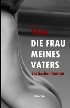 portada Die Frau meines Vaters: Erotischer Roman (en Alemán)