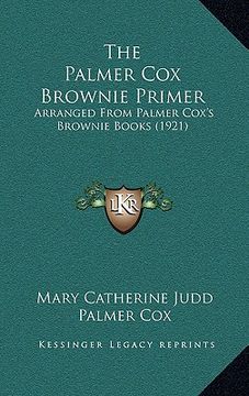 portada the palmer cox brownie primer: arranged from palmer cox's brownie books (1921) (en Inglés)