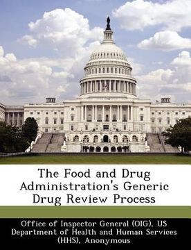 portada the food and drug administration's generic drug review process