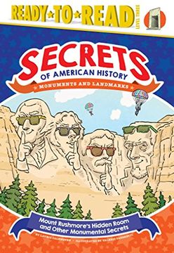 portada Mount Rushmore's Hidden Room and Other Monumental Secrets: Monuments and Landmarks (Ready-To-Read, Level 3: Secrets of American History) (en Inglés)