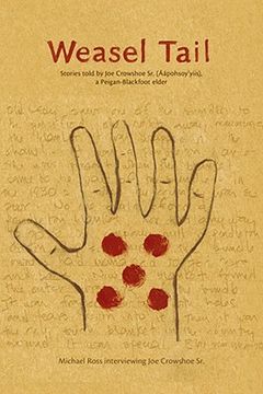 Weasel Tail: Stories Told by Joe Crowshoe Sr. (Áápohsoy'yiis), a Peigan-Blackfoot Elder