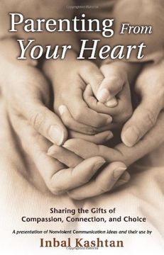 parenting from your heart,sharing the gifts of compassion, connection, and choice