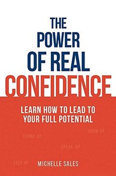 portada The Power of Real Confidence: Learn how to Lead to Your Full Potential (in English)
