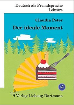 portada Der ideale Moment: Roman mit Übungen - für Jugendliche und Erwachsene Deutsch lesen und lernen (en Alemán)