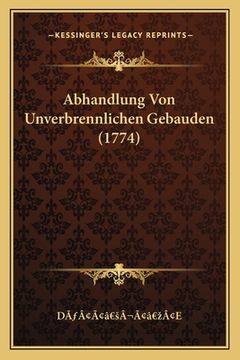 portada Abhandlung Von Unverbrennlichen Gebauden (1774) (en Alemán)