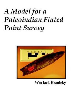 portada a model for a paleoindian fluted point survey (en Inglés)