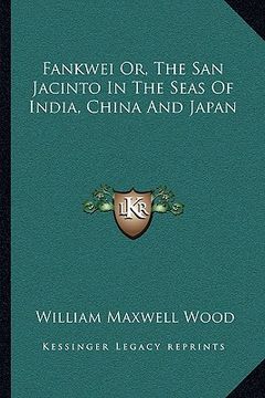 portada fankwei or, the san jacinto in the seas of india, china and japan