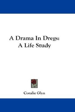 portada a drama in dregs: a life study (in English)