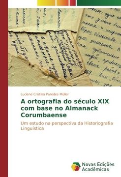portada A ortografia do século XIX com base no Almanack Corumbaense: Um estudo na perspectiva da Historiografia Linguística