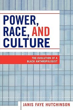 portada power, race, and culture: the evolution of a black anthropologist (en Inglés)