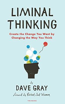 portada Liminal Thinking: Create The Change You Want By Changing The Way You Think