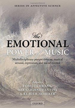 portada The Emotional Power of Music: Multidisciplinary Perspectives on Musical Arousal, Expression, and Social Control (Series in Affective Science) (en Inglés)