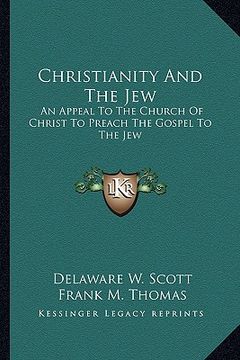 portada christianity and the jew: an appeal to the church of christ to preach the gospel to the jew (in English)