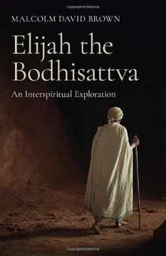 portada Elijah the Bodhisattva: An Interspiritual Exploration (en Inglés)