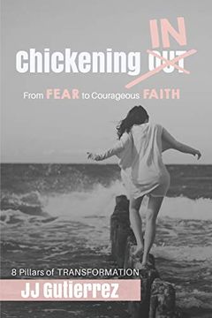 portada Chickening in: From Fear to Courageous Faith, 8 Pillars of Transformation (en Inglés)