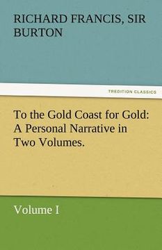 portada to the gold coast for gold a personal narrative in two volumes.-volume i (en Inglés)