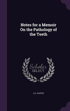 portada Notes for a Memoir On the Pathology of the Teeth (en Inglés)