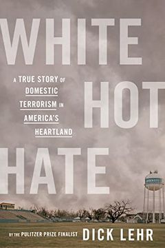 portada White hot Hate: A True Story of Domestic Terrorism in America’S Heartland (en Inglés)