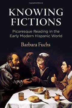 portada Knowing Fictions: Picaresque Reading in the Early Modern Hispanic World (Haney Foundation Series) (en Inglés)