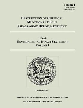portada Destruction of Chemical Munitions at Blue Grass Army Depot, Kentucky - Final Environmental Impact Statement, Volume I (Main Report, Appendicies A-J) (en Inglés)