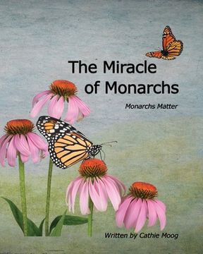 portada The Miracle of Monarchs: Monarchs Matter (en Inglés)