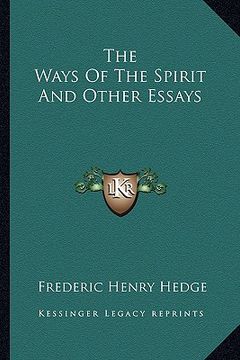 portada the ways of the spirit and other essays (en Inglés)
