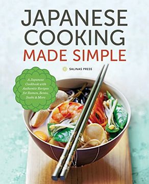 portada Japanese Cooking Made Simple: A Japanese Cookbook With Authentic Recipes for Ramen, Bento, Sushi & More (en Inglés)