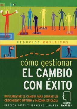 portada Cómo Gestionar El Cambio Con Éxito: Implementar El Cambio Para Lograr Un Crecimiento Óptimo Y Máxima Eficacia (in Spanish)