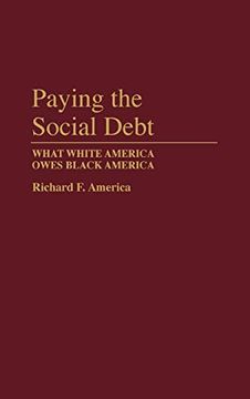 portada Paying the Social Debt: What White America Owes Black America (en Inglés)