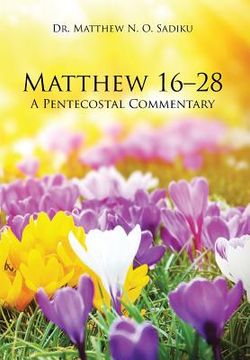 portada Matthew 16-28: A Pentecostal Commentary (en Inglés)