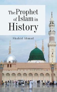 portada The Prophet of Islam in History (en Inglés)
