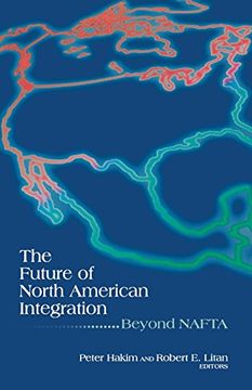 portada The Future of North American Integration: Beyond Nafta (en Inglés)