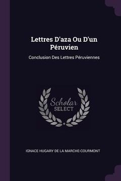 portada Lettres D'aza Ou D'un Péruvien: Conclusion Des Lettres Péruviennes