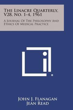 portada The Linacre Quarterly, V28, No. 1-4, 1961: A Journal of the Philosophy and Ethics of Medical Practice (en Inglés)