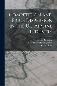 portada Competition and Price Dispersion in the U.S. Airline Industry (en Inglés)
